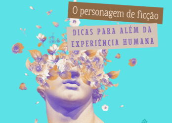 O personagem de ficção: dicas para além da experiência humana